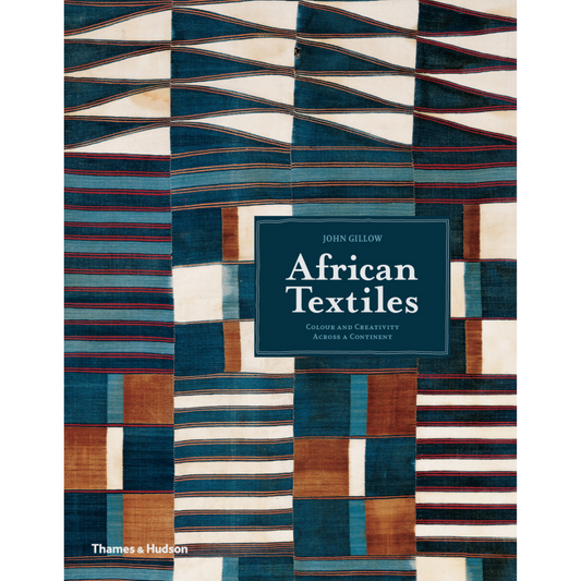 African Textiles: Colour and Creativity Across a Continent, John Gillow
