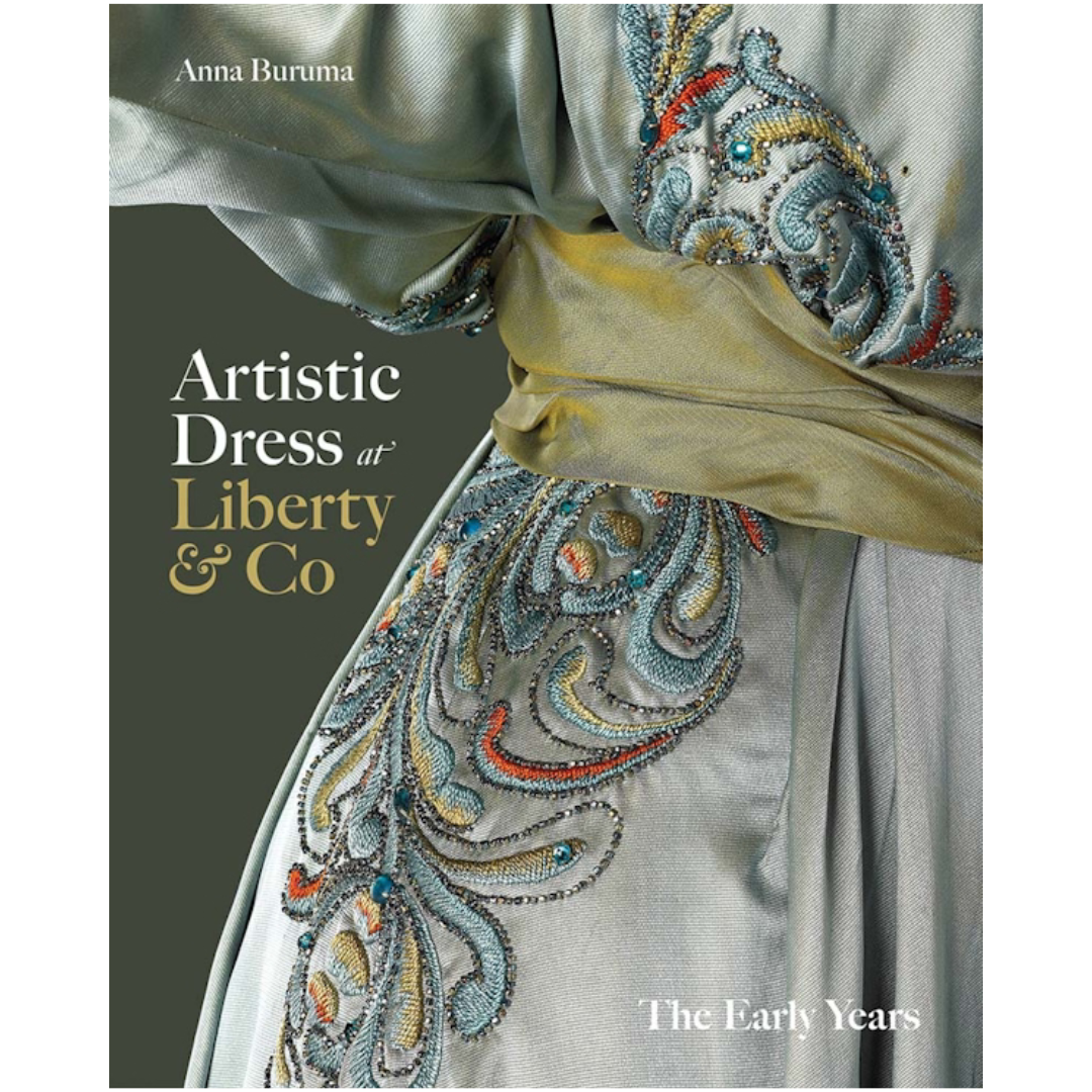Artistic Dress at Liberty & Co: The Early Years, Anna Buruma
