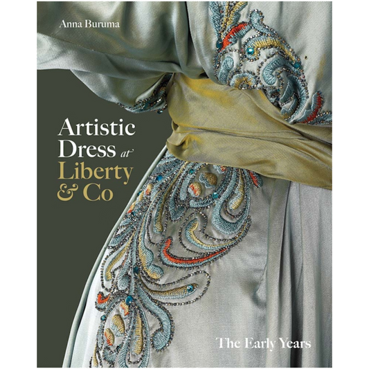 Artistic Dress at Liberty & Co: The Early Years, Anna Buruma
