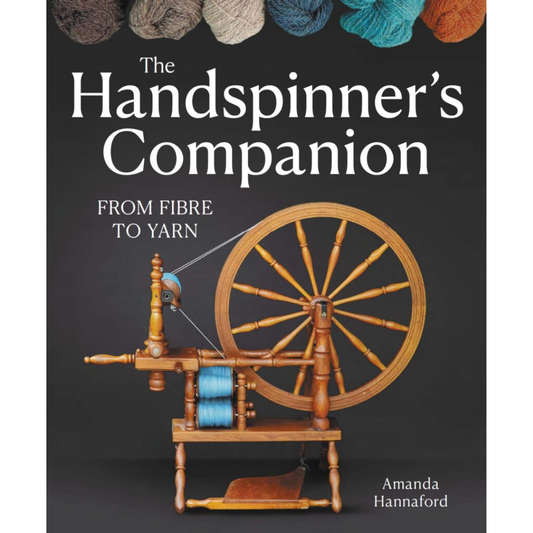 Handspinner’s Companion: From Fibre to Yarn, Amanda Hannaford