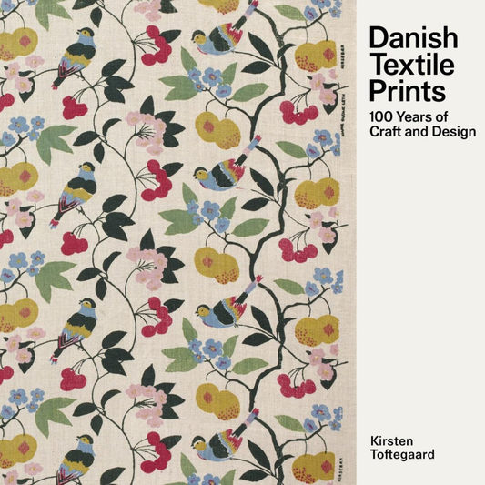 Danish Textile Prints: 100 Years of Craft and Design, Kirsten Toftegaard