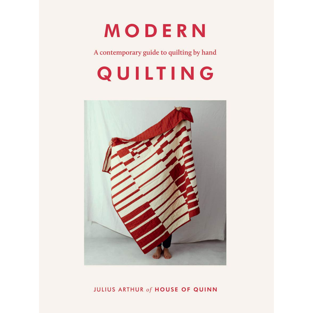 Modern Quilting: A Contemporary Guide to Quilting by Hand, Julius Arthur