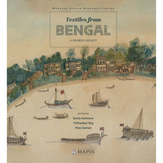 Textile from Bengal: A Shared Legacy, Sonia Ashmore, Tirthankar Roy and Niaz Zaman