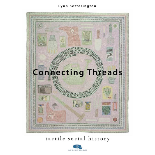 Connected Threads: Tactile Social History, Lynn Setterington