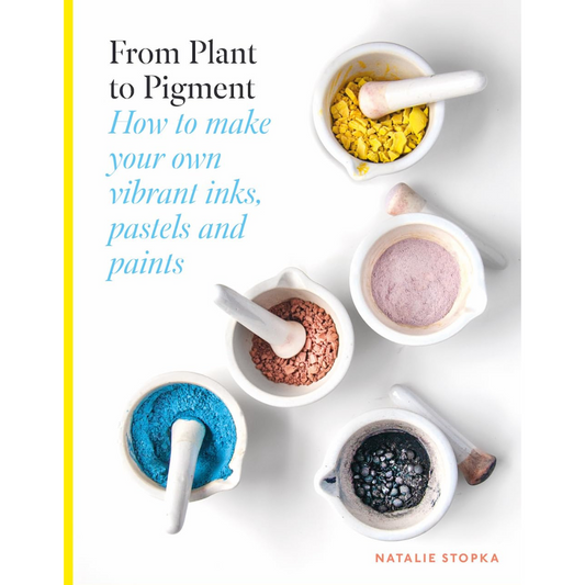 "PRE-ORDER" From Plant to Pigment, Natalie Stopka