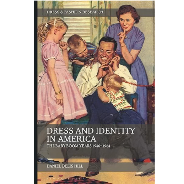 Dress and Identity in America: The Baby Boom Years 1946-1964, Daniel Delis Hill