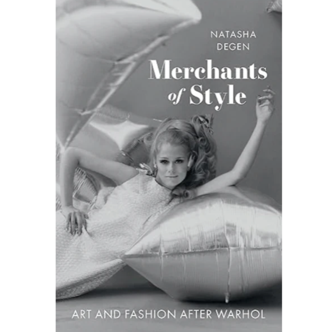 Merchants of Style: Art and Fashion After Warhol, Natasha Dege