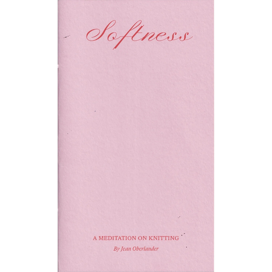 Softness: A Meditation on Knitting, Jean Oberlander