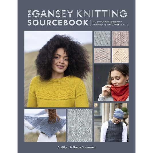 The Gansey Knitting Sourcebook: 150 stitch patterns and 10 projects for gansey knits, Di Gilpin and Sheila Greenwell