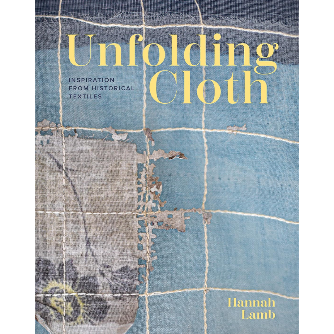 Unfolding Cloth: Inspiration from Historical Textiles, Hannah Lamb