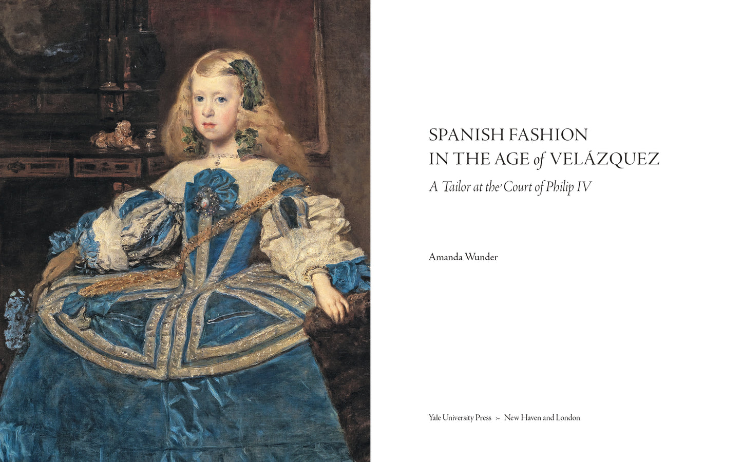 Spanish Fashion in the Age of Velásquez: A Tailor at the Court of Philip IV, Amanda Wunder