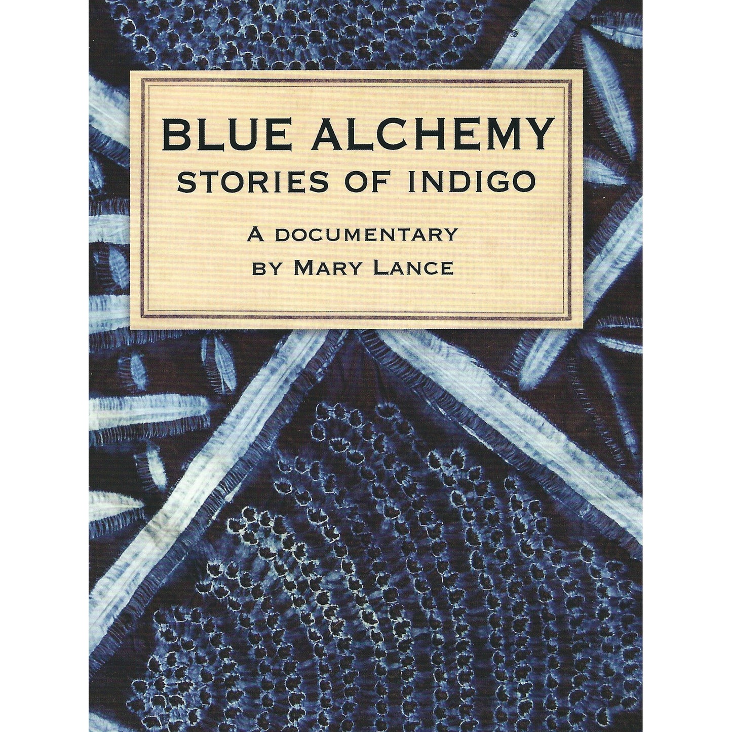 Mary Lance, Documentary, Blue Alchemy: Stories of Indigo
