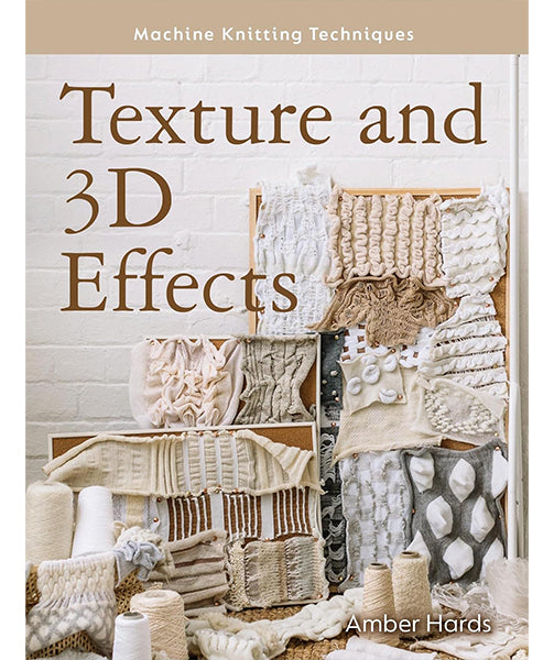 Texture and 3D Effects (Machine Knitting Techniques)