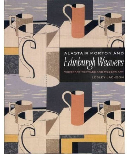 Alastair Morton and Edinburgh Weavers: Visionary Textiles and Modern Art