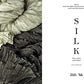 Silk: Fiber, Fabric, and Fashion (V&A Museum), Lesley Ellis Miller, Ana Cabrera Lafuente, and Claire Allen‑Johnstone