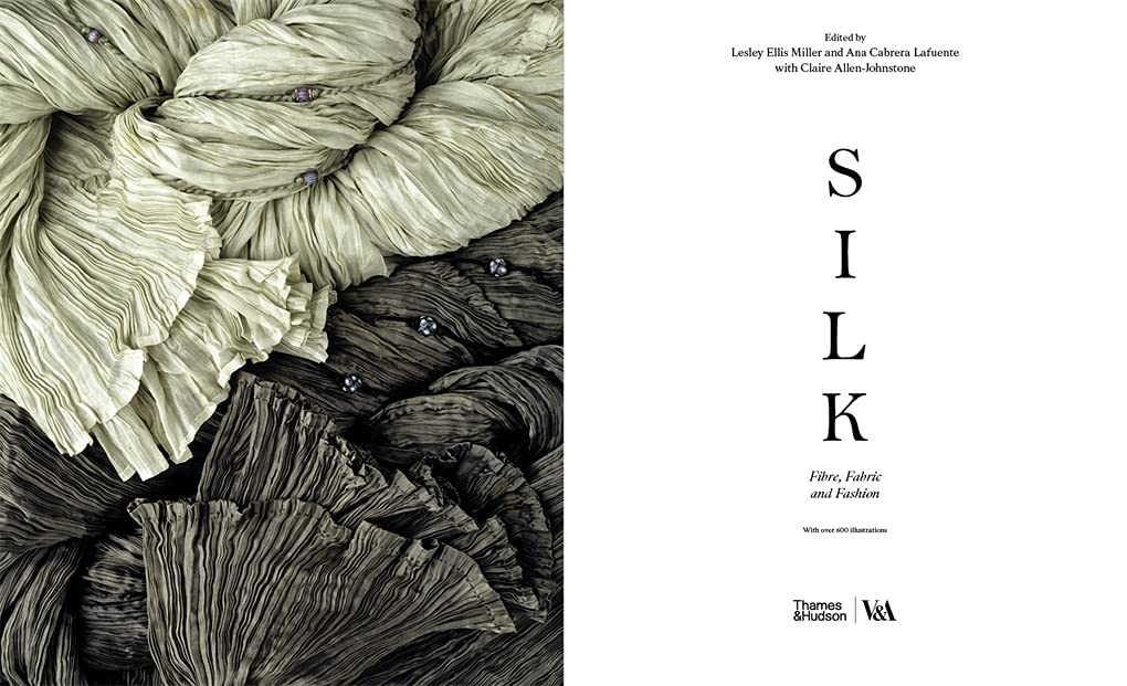 Silk: Fiber, Fabric, and Fashion (V&A Museum), Lesley Ellis Miller, Ana Cabrera Lafuente, and Claire Allen‑Johnstone