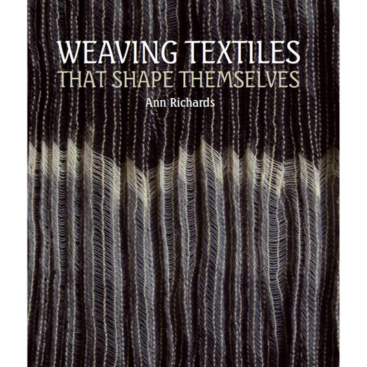 Weaving: Textiles That Shape Themselves, Ann Richards
