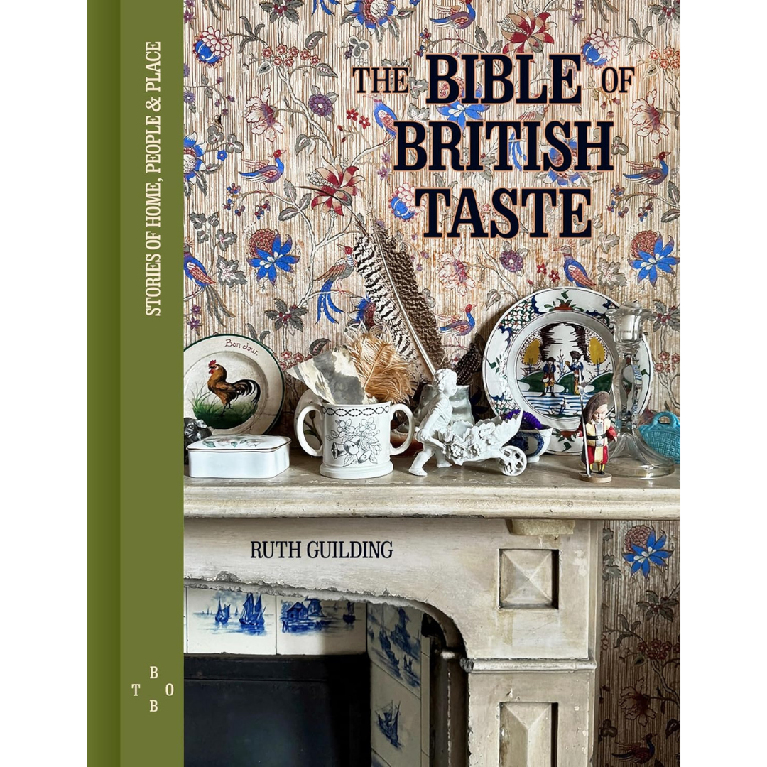 The Bible of British Taste: Stories of Home, People and Place, Ruth Guilding