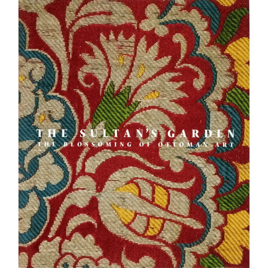 The Sultan's Garden: The Blossoming of Ottoman Art