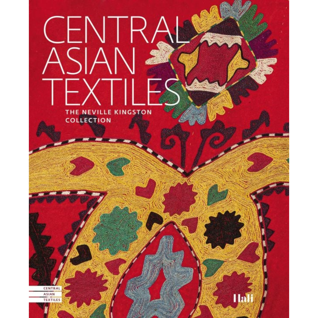 Central Asian Textiles: The Neville Kingston Collection, Snezhanna Atanova and Tereza Hejzlarová