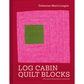 Log Cabin Quilt Blocks, 100 colour and pattern variations, Catherin-Marie Longtin
