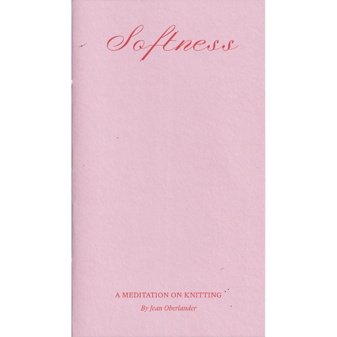 Softness: A Meditation on Knitting, Jean Oberlander