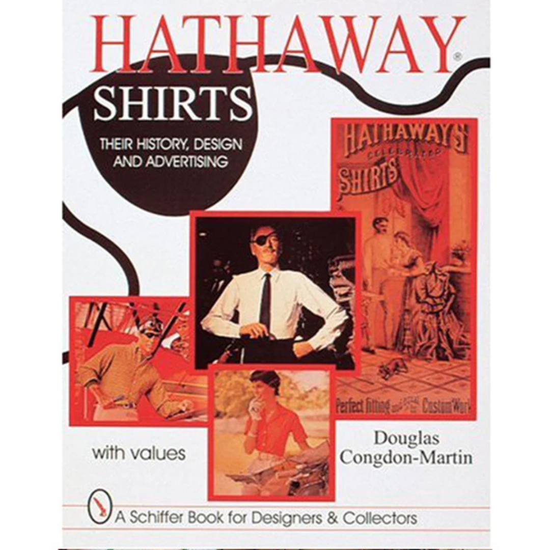 HATHAWAY SHIRTS: Their History, Design and Advertising (Schiffer Book for Designers & Collectors)