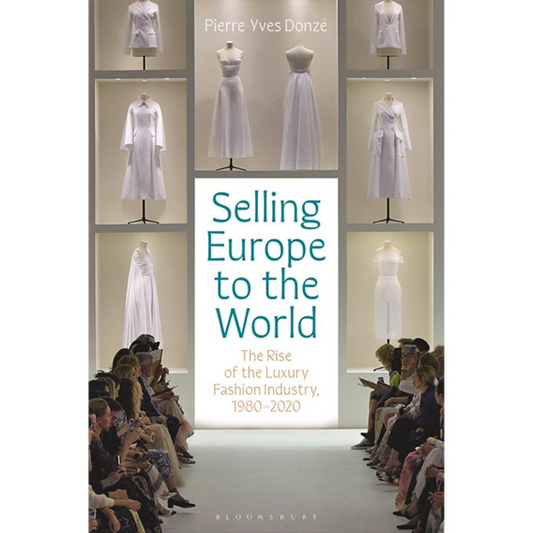 Selling Europe to the World: The Rise of the Luxury Fashion Industry, 1980-2020