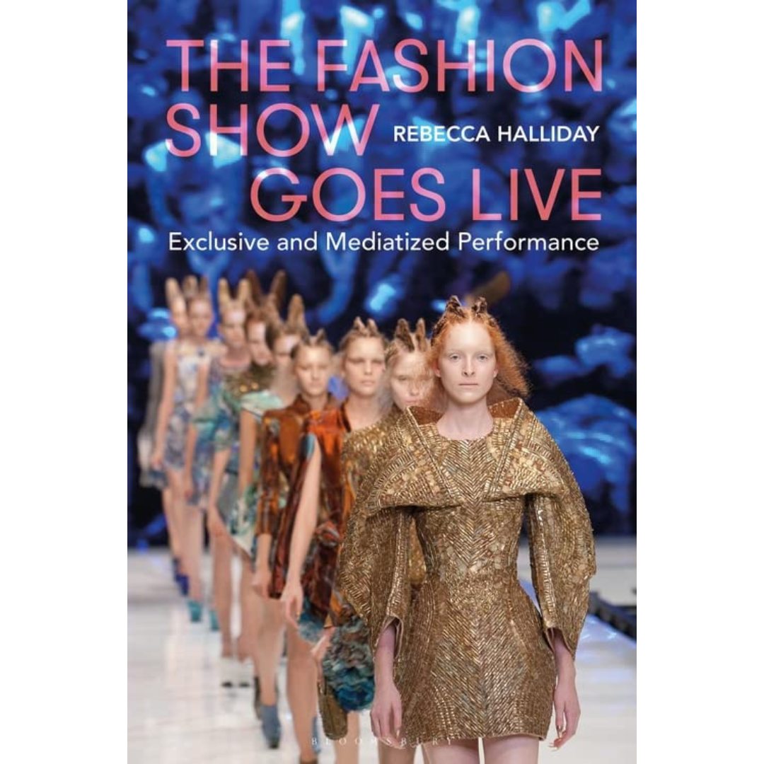 The Fashion Show Goes Live: Exclusive and Mediatized Performance