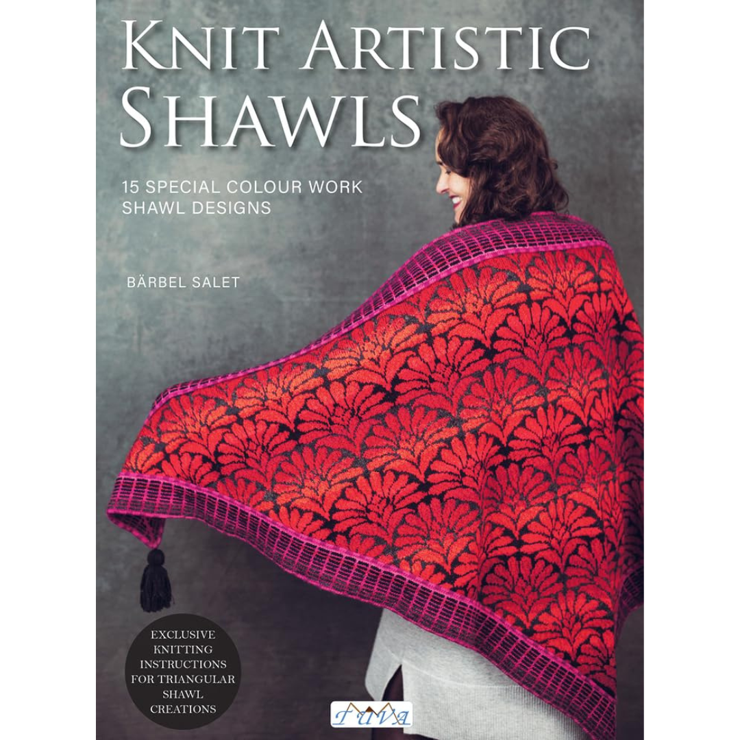 Knit Artistic Shawls: 15 Special Colour Work Designs. Exclusive Knitting Instructions for Triangular Shawl Creations, Bärbel Salet