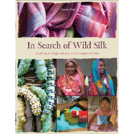In Search of Wild Silk: Exploring a Village Industry in the Jungles of India