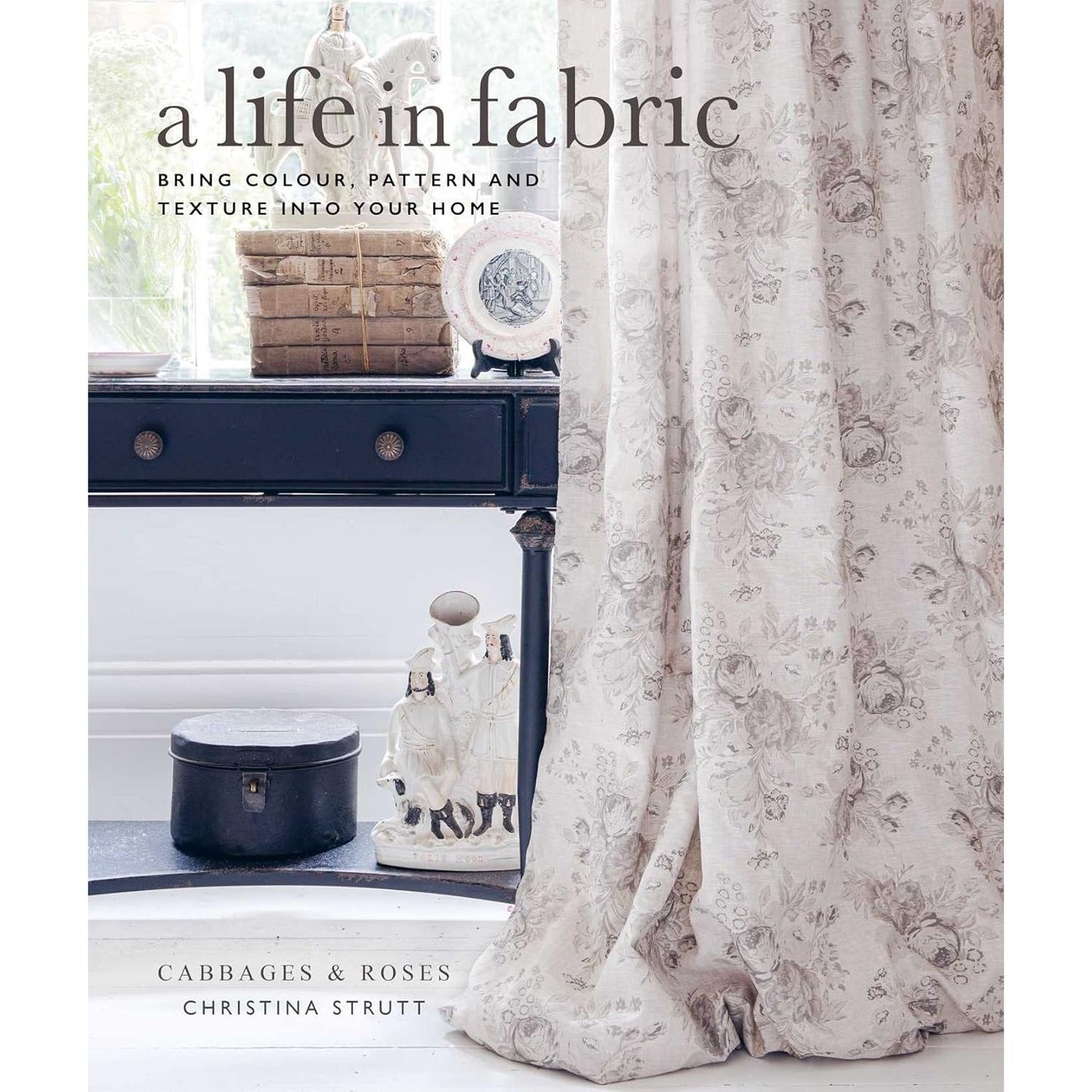 A Life in Fabric: Bring Colour, Pattern and Texture into Your Home