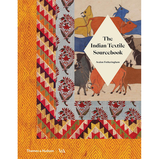The Indian Textile Sourcebook (Victoria and Albert Museum): Patterns and Techniques, Avalon Fotheringham
