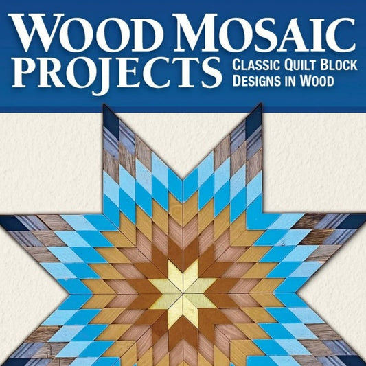 Wood Mosaic Projects: Classic Quilt Block Designs in Wood